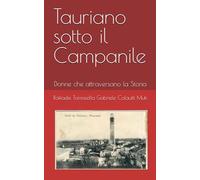 Tauriano sotto il Campanile: Donne che attraversano la Storia