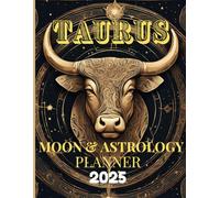 "Taurus 2025 Astrology & Moon Planner: Your Zodiac Guide to Success and Self-Care": "Astrological Calendar with Moon Phases, Planetary Movements, ... and Practical Trackers for Aries Energy"