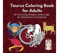 Taurus Coloring Book for Adults: 60+ Stunning Designs Zodiac Sign for Relaxation & Creativity