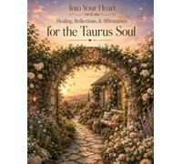 Taurus: Healing, Reflections, & Affirmations for the Taurus Soul