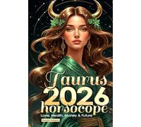 Taurus Horoscope 2026: Love, Health, Money & Future