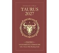 Taurus Horoscope 2027: Yearly Astrology Predictions with Key Date Horoscopes and a Taurus Palm Reading Guide