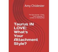 Taurus IN LOVE: What's Your Attachment Style?: The Quiz Journal- 3 Tests, Love Language, 25 Combos & Healing Plan