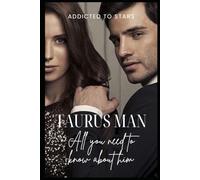 Taurus Man: All you need to know about him: your comprehensive guide to understanding the reliable and sensual Taurus man