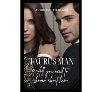 Taurus Man: All You Need to Know About Him: Your comprehensive guide to understanding the steadfast and reliable Taurus man
