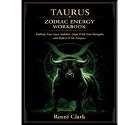 Taurus Zodiac Energy Workbook: Embody Your Inner Stability, Align With Your Strengths, and Reflect With Purpose
