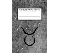 Taurus Zodiac Sign: Lined Notebook To Write In For Man And Women, Composition Notebook, Notebook For School, Study, College, Work, Zodiac Sign Notebook