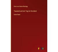 Tausend und ein Tag im Occident: Erster Band