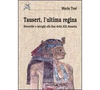 Tausert, l'ultima regina. Discordie e intrighi alla fine della XIX dinastia