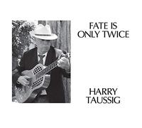Taussig, Harry - Fate Is Only T Ice