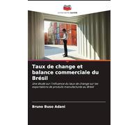 Taux de change et balance commerciale du Brésil: Une étude sur l'influence du taux de change sur les exportations de produits manufacturés au Brésil