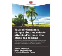 Taux de vitamine D sérique chez les enfants atteints d'asthme: Une étude cas-témoins: La vitamine D est-elle réellement déficiente chez les enfants ... erronée? L'expérience d'un centre tertiaire