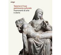 Taverna e il suo patrimonio culturale. Frammenti di arte e storia - [Artem]