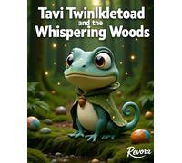 Tavi Twinkletoad and the Whispering Woods: A Magical Fantasy Adventure for Kids Ages 6-8