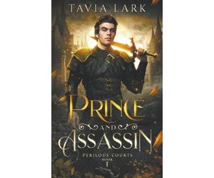 Tavia Lark Prince and Assassin (Tascabile) Perilous Courts