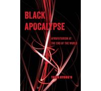 Tavia Nyong'o Black Apocalypse: Afrofuturism at the End of the World (Tascabile)