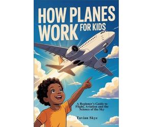 Tavian Skye How Planes Work for Kids (Tascabile)