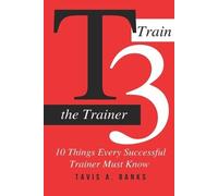 Tavis a Banks T3 (Train The Trainer) (Tascabile) T3 Train the Trainer