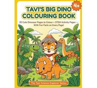 Tavi's Big Dino Colouring Book: 20 Cute Dinosaur Pages to Colour + STEM Activity Pages - With Fun Facts on Every Page!