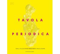 Tavola periodica. Dall'alchimia all'era nucleare - AA.VV.