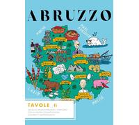 Tavole. Manuale minimo per vivere il territorio con la giusta consapevolezza culturale e gastronomica. Abruzzo (Vol. 6)