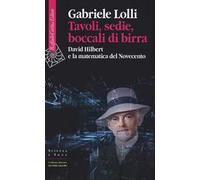 Tavoli, sedie, boccali di birra. David Hilbert e la matematica del Novecento