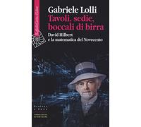 Tavoli, sedie, boccali di birra. David Hilbert e la matematica del Novecento