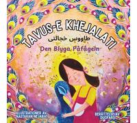 Tavus-e Khejalati - Den Blyga Påfågeln: Tvåspråkig barnbok (Svenska-Persiska/Farsi)