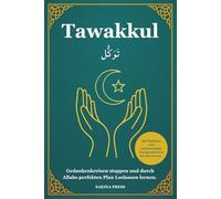 Tawakkul: Gedankenkreisen stoppen und durch Allahs perfekten Plan Loslassen lernen. Mit Hadithen und inspirierenden Kurzgeschichten aus dem Koran.