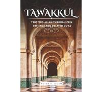 Tawakkul: Trusting Allah Through Pain, Patience, and Delayed Du’as: Tawakkul: Trusting Allah Through Pain, Patience, and Delayed Du’as
