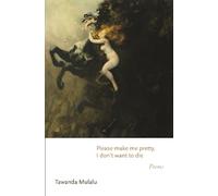 Tawanda Mulalu Please make me pretty, I don't want to die (Copertina rigida)