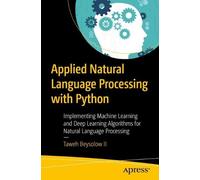 Applied Natural Language Processing with Python: Implementing Machine Learning and Deep Learning Algorithms for Natural Language Processing