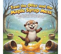 Tawi the Otter and the Maple Syrup Mess: A Rhyming Turtle Island Adventure About Teamwork and Wisdom