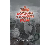Tawny Eagle The Third World War is in Progress Now (Tascabile)