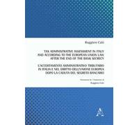 Tax administrative assessment in Italy and according to the European Union law after the end of the bank secrecy-L'accertamento amministrativo tributario in Italia. Ediz. bilingue