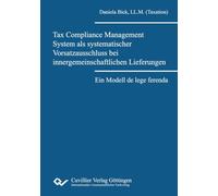Tax Compliance Management System als systematischer Vorsatzausschluss bei innergemeinschaftlichen Lieferungen.Ein Modell de lege ferenda
