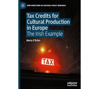 Tax Credits for Cultural Production in Europe: The Irish Example