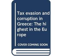 Tax evasion and corruption in Greece: The highest in the Europe