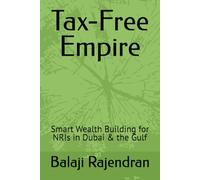 Tax-Free Empire: Smart Wealth Building for NRIs in Dubai & the Gulf