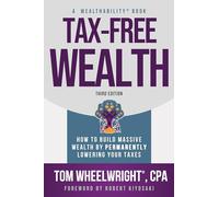 Tax-Free Wealth: How to Build Massive Wealth by Permanently Lowering Your Taxes