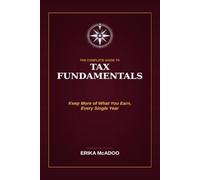 Tax Fundamentals: Keep More of What You Earn, Every Single Year: 16
