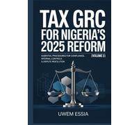 TAX GRC FOR NIGERIA’S 2025 REFORM (Volume 3): Essential Procedures for Compliance, Internal Controls & Dispute Resolution