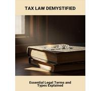 Tax Law Demystified: Essential Legal Terms And Types Explained