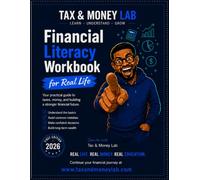 Tax & Money Lab: FINANCIAL LITERACY WORKBOOK