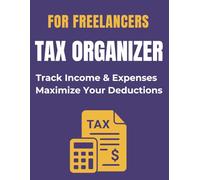 Tax Organizer for Freelancers 2026: Income, Expense and Mileage Tracker with Tax Deduction Record Pages