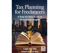 Tax Planning for Freelancers: A Step-by-Step Guide to Practical Strategies