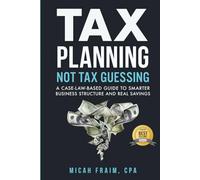 Tax Planning, Not Tax Guessing: A Case-Law-Based Guide to Smarter Business Structure and Real Savings