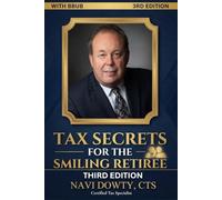 Tax Secrets For The Smiling Retiree 3rd Edition: Get Control of your Largest Expense Today!