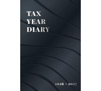 Tax Year Diary 2026-2027: For small businesses and the self-employed.Track Income, Expenses and Deadlines for Self-Assessment Tax Returns. Runs from 1st April 2026 to 31 march 2027