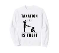 Taxation Is Theft Bold Statement Stampa per Gli Amanti della libertà Felpa